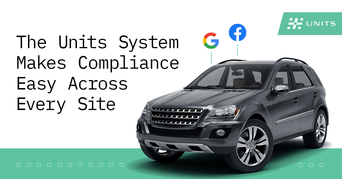 Graphic with title The Units System Makes Compliance Easy Across Every Site. Black SUV shown with Google and Facebook logo above it. Units logo in the top right corner of graphic.